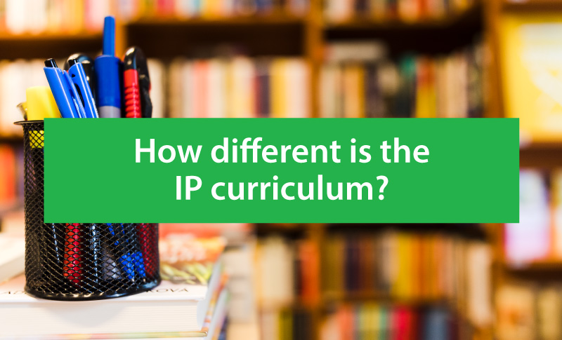 How Different is The IP Curriculum?