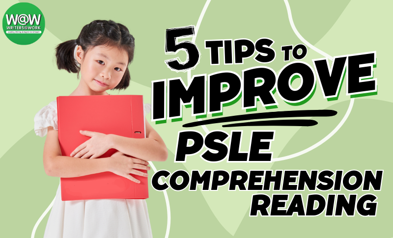5 tips to improve PSLE Comprehens ion reading
